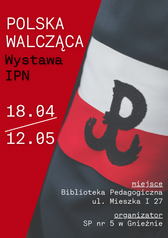 na plakacie informacje dotyczące wystawy Polski Walczącej, która trwa od 18 kwietnia do 12 maja