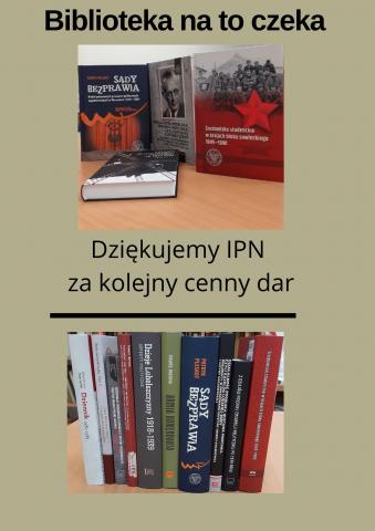 Na plakacie znajdują się dwa zdjęcia książek, które IPN podarował bibliotece w darze. Na górze plakatu napis: Biblioteka na to czeka. W środku plakatu napis: Dziękujemy IPN za cenny dar.